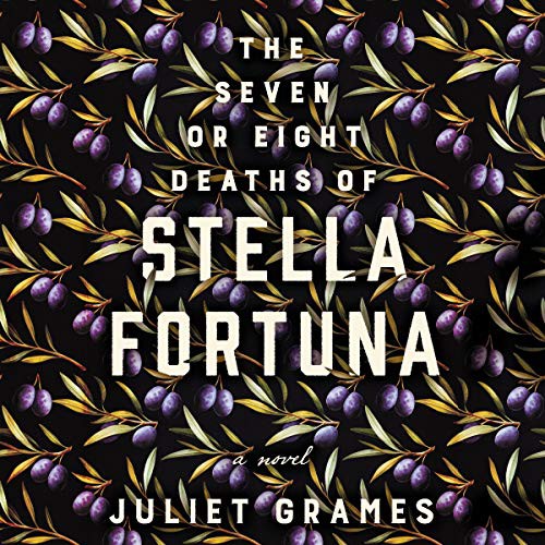 Juliet Grames: The Seven or Eight Deaths of Stella Fortuna (AudiobookFormat, 2019, Harpercollins, HarperCollins B and Blackstone Audio)