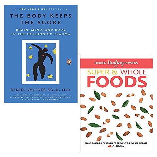 The Body Keeps the Score: Mind, Brain and Body in Transformation of Trauma / Hidden Healing Powers Of Super & Whole Foods: Plant Based Diet Proven To Prevent & Reverse Disease (Paperback, 2019, Penguin/Iota Publishing Limited)