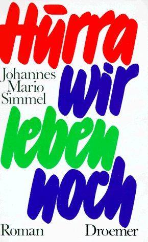 Johannes Mario Simmel: Hurra, wir leben noch. (Hardcover, 1978, Droemersche Verlagsanstalt Th. Knaur Nachf., GmbH & Co.)