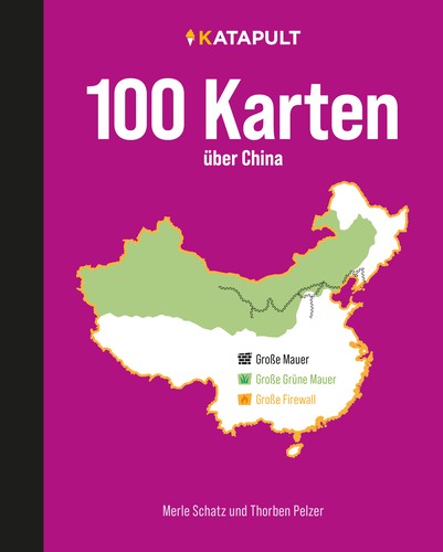 Merle Schatz, Thorben Pelzer: 100 Karten über China (2022, Katapult)