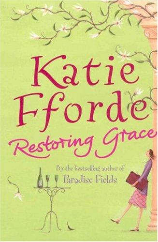 Katie Fforde: Restoring Grace (Paperback, 2005, Arrow)