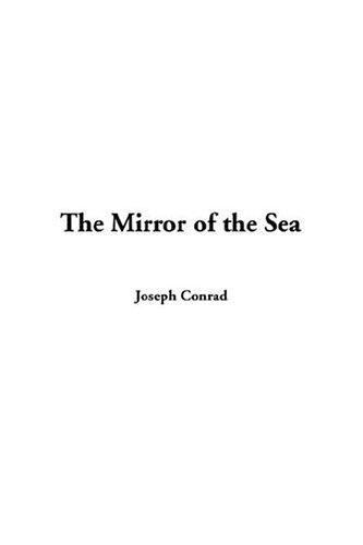 The Mirror Of The Sea (Paperback, 2004, IndyPublish.com)