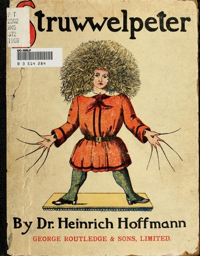 Heinrich Hoffmann: The English Struwwelpeter, or, Pretty stories and funny pictures (1909, Routledge & K. Paul)