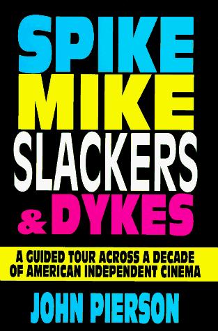 Kevin Smith, John Pierson: Spike, Mike, Slackers & Dykes (Hardcover, 1995, Hyperion Books)