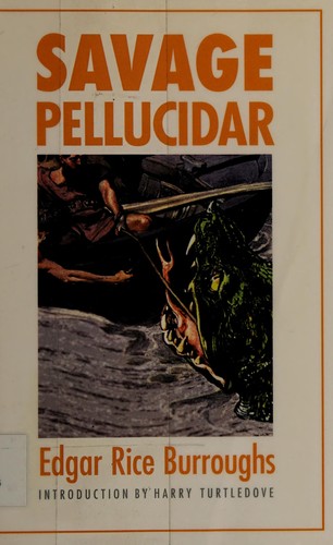 Edgar Rice Burroughs: Savage Pellucidar (2007, University of Nebraska Press)