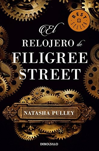 Natasha Pulley: El relojero de Filigree Street (Paperback, Spanish language, 2017, Debolsillo, DEBOLSILLO)