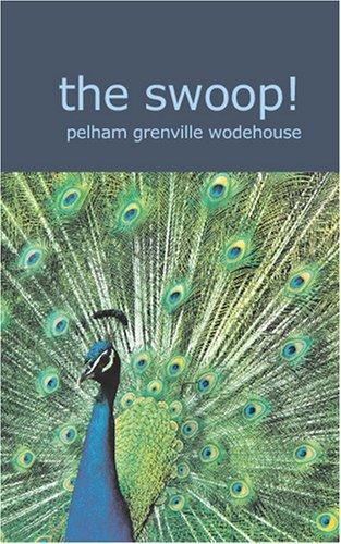 P. G. Wodehouse: The Swoop (Paperback, 2007, BiblioBazaar)