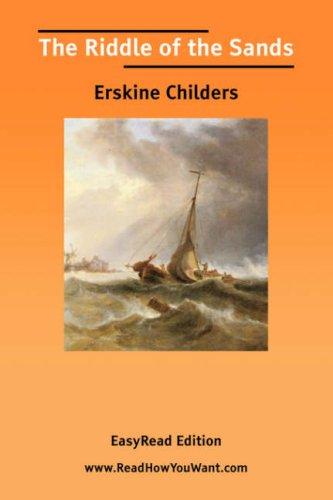 Robert Erskine Childers: The Riddle of the Sands [EasyRead Edition] (Paperback, 2006, ReadHowYouWant.com)