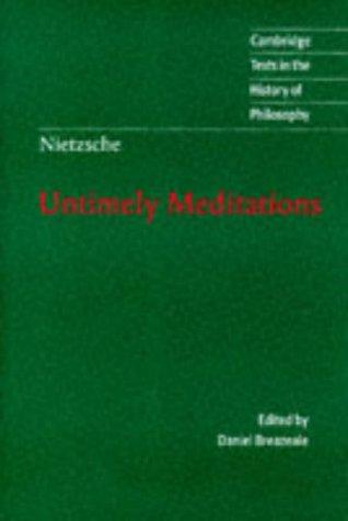 Friedrich Nietzsche: Untimely meditations (1997, Cambridge University Press)