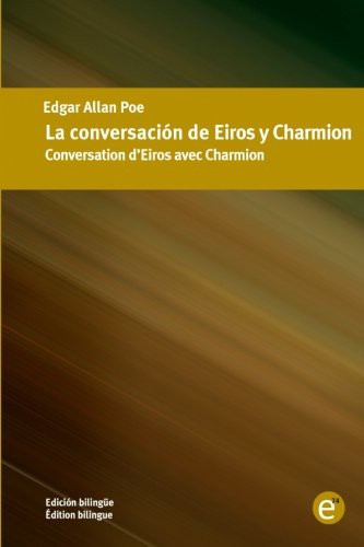 Edgar Allan Poe (duplicate): La conversación de Eiros y Charmion/Conversation d'Eiros avec Charmion (Paperback, 2016, CreateSpace Independent Publishing Platform, Createspace Independent Publishing Platform)