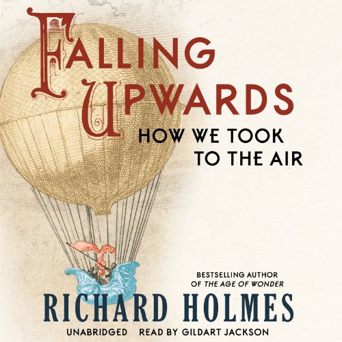 Sir Richard Holmes: Falling Upwards (AudiobookFormat, 2013, Blackstone Publishing, Blackstone Audiobooks)