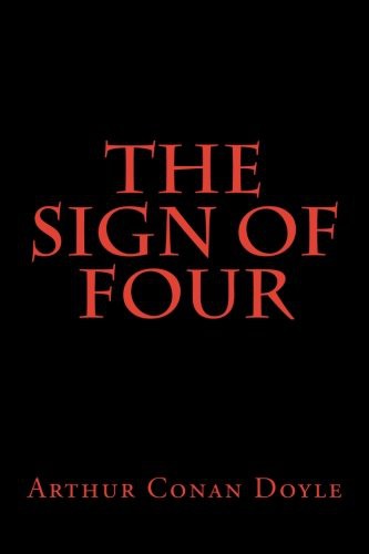 The Sign of Four (Paperback, 2018, Createspace Independent Publishing Platform, CreateSpace Independent Publishing Platform)