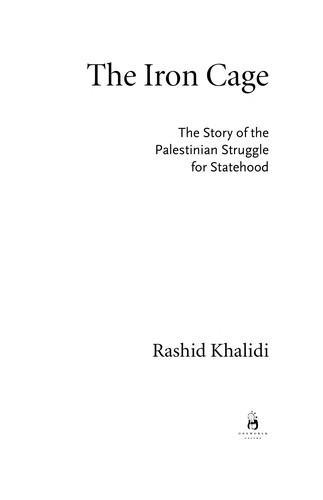 Rashid Khalidi: The iron cage (2007, Oneworld Publ.)