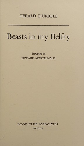 Gerald Durrell: Beasts in my belfry (1973, Collins)