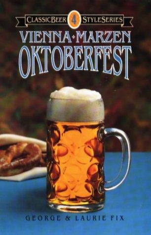 George J. Fix: Vienna, Märzen, Oktoberfest (1991, Brewers Publications)