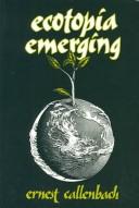 Ecotopia emerging (1981, Banyan Tree Books, Distributed by Bookpeople)