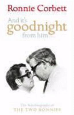 And Its Goodnight From Him The Autobiography Of The Two Rionnies (2006, Michael Joseph / Webb & Bower)