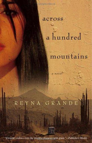 Reyna Grande: Across a hundred mountains (2006, Atria Books)