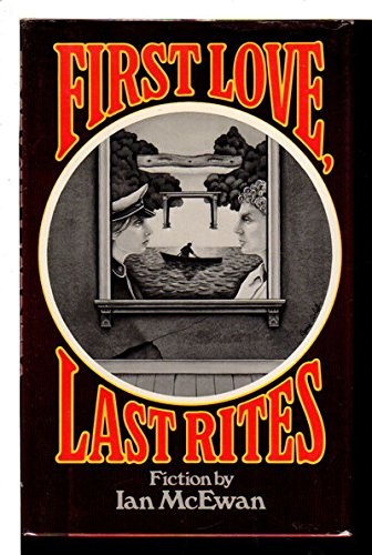 Ian McEwan: First love, last rites (1975, Random House)