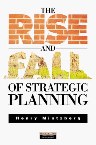 Henry Mintzberg: The Rise and Fall of Strategic Planning (Paperback, 2000, Financial Times Prentice Hall)