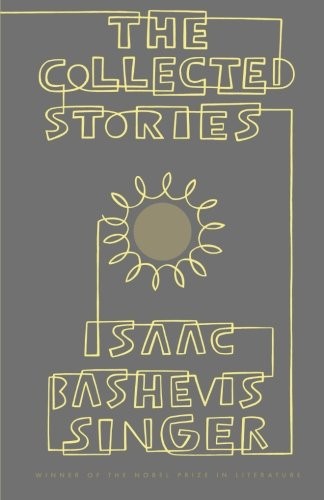 Isaac Bashevis Singer: The Collected Stories of Isaac Bashevis Singer (Paperback, 1983, Farrar, Straus and Giroux)