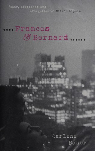 Carlene Bauer: Frances & Bernard (2013, Chatto & Windus)