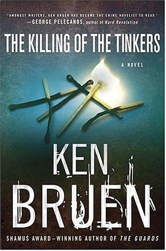 Ken Bruen: The Killing of the Tinkers (Paperback, 2005, St. Martin's Minotaur)