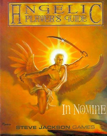 Steve Kenson, Derek Pearcy, Sam Chupp, David Edelstein, James Cambais, Matthew Grau, Mike Nystul, John S. Ross: Angelic Player's Guide (In Nomine) (Paperback, 1997, Steve Jackson Games)