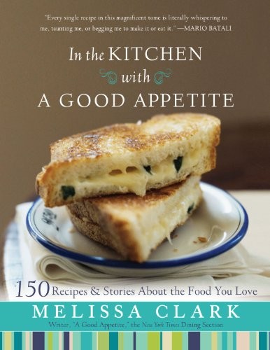 In the Kitchen with A Good Appetite (Hardcover, 2010, Hachette Books, Hyperion)