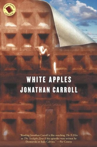 Jonathan Carroll: White Apples (2010, Tor Books)