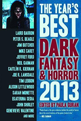 Katherine Addison, Neil Gaiman, Brandon Sanderson, Carrie Vaughn, Joe R. Lansdale, Laird Barron, Elizabeth Bear, Tanith Lee: The Year's Best Dark Fantasy & Horror: 2013 Edition (2013)