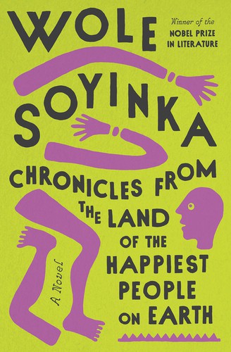 Wole Soyinka: Chronicles from the Land of the Happiest People on Earth (Hardcover, 2021, Pantheon)