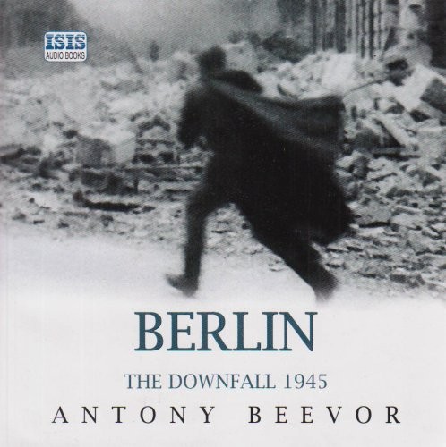 Antony Beevor: Berlin (AudiobookFormat, ISIS Audio Books, Isis Audio Books)