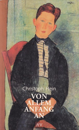 Christoph Hein: Von allem Anfang an (German language, 2000, Aufbau Taschenbuch Verlag)