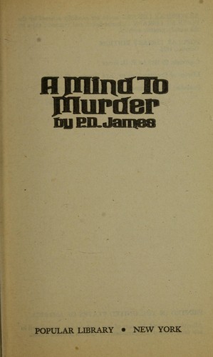 P. D. James: A  mind to murder (1967, Scribner)