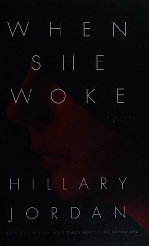 Hillary Jordan: When she woke (2011, HarperCollins)