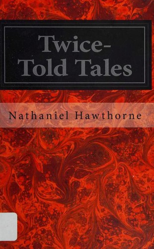 Nathaniel Hawthorne: Twice-Told Tales (Paperback, 2015, CreateSpace Independent Publishing Platform)