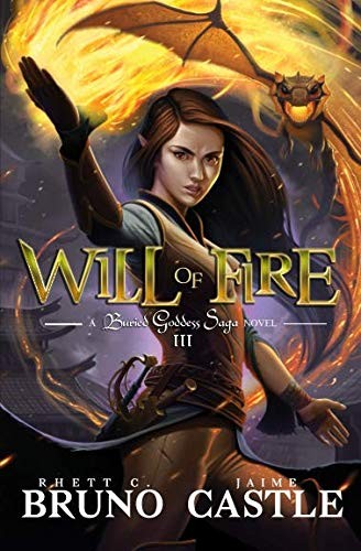 Will of Fire: (Buried Goddess Saga Book 3) (2018, Aethon Books)