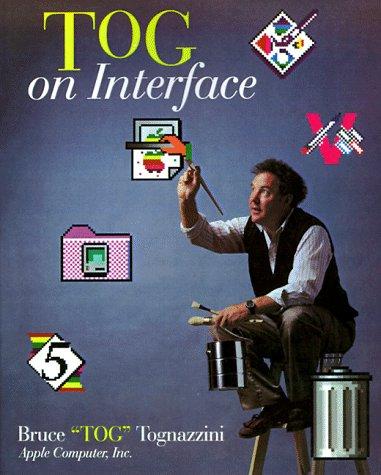 Bruce Tognazzini: Tog on interface (1992, Addison-Wesley)