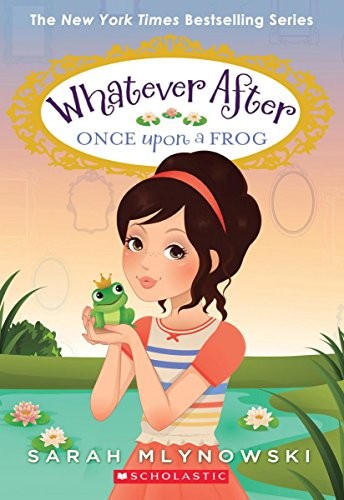 Sarah Mlynowski: Once Upon a Frog (Whatever After #8) (2017, Scholastic Press)