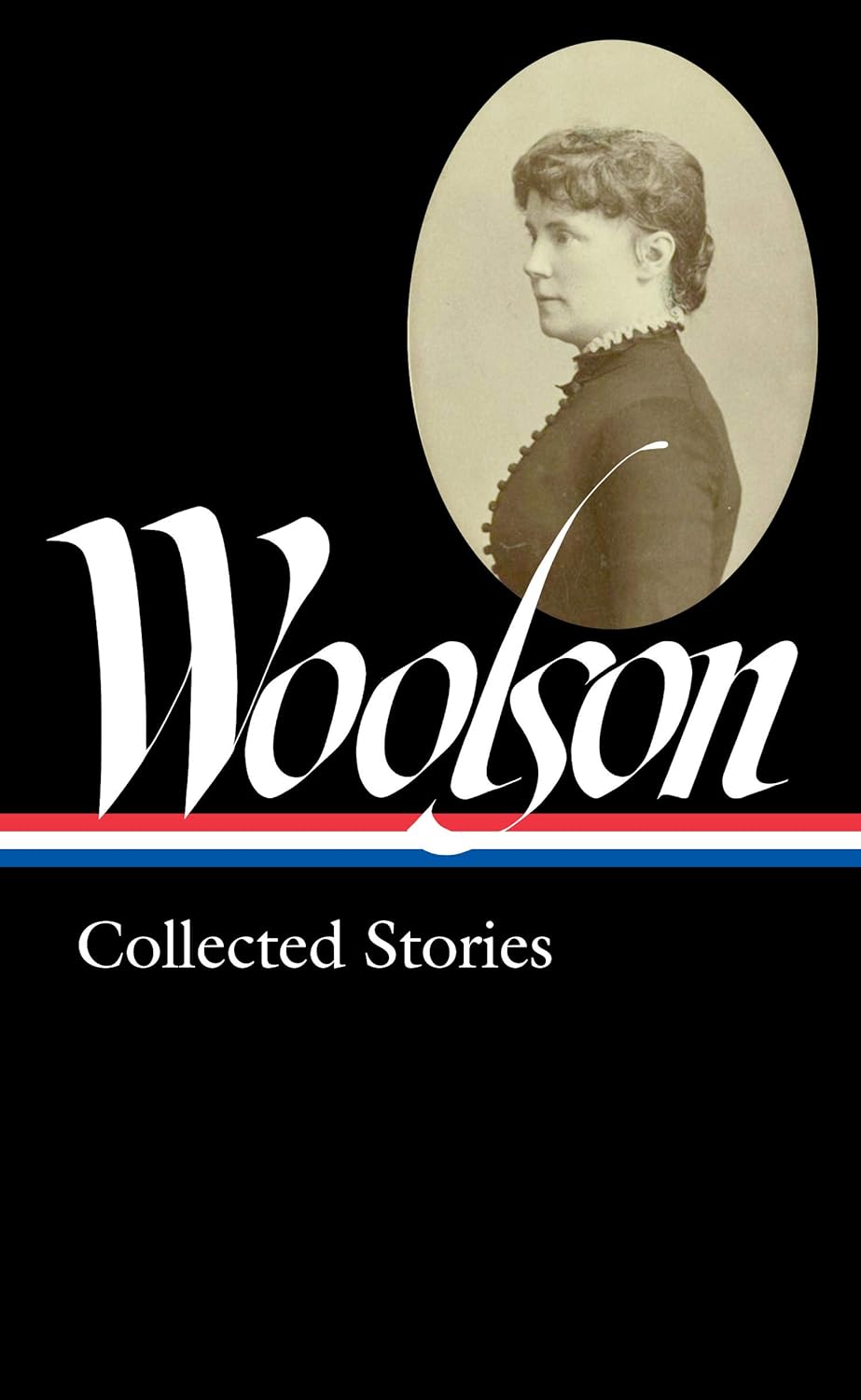 Anne Boyd Rioux, Constance Fenimore Woolson: Constance Fenimore Woolson (2020, Library of America, The)