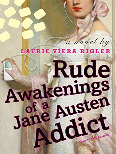 Kate Reading, Laurie Viera Rigler: Rude Awakenings of a Jane Austen Addict (AudiobookFormat, 2009, Tantor Audio)