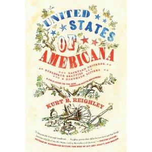 United States of Americana: Backyard Chickens, Burlesque Beauties, and Handmade Bitters (2010, Harper)