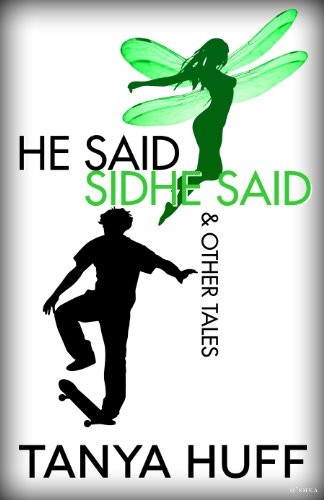 Tanya Huff: He Said, Sidhe Said (2013, Jabberwocky Literary Agency, Inc.)