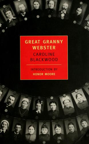 Caroline Blackwood: Great Granny Webster (2002, New York Review Books)