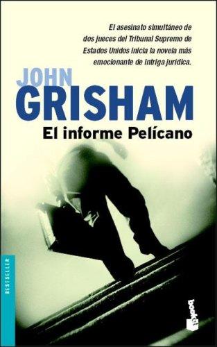 John Grisham: El Informe Pelicano / the Pelican Brief (Paperback, Spanish language, 2003, Booket)