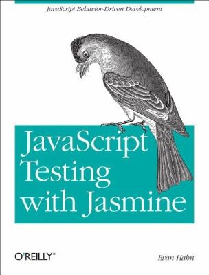Javascript Testing With Jasmine (2013, O'Reilly Media, Inc, USA)