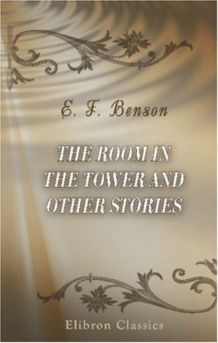 E. F. Benson: The Room in the Tower and Other Stories (Paperback, 2000, Adamant Media Corporation)