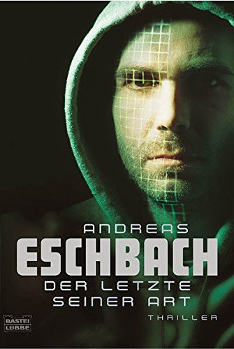 A. Eschbach: Letzte Seiner Art (Paperback, 2005, Bastei Lubbe, Gustav Lubbe Verlag GmbH)