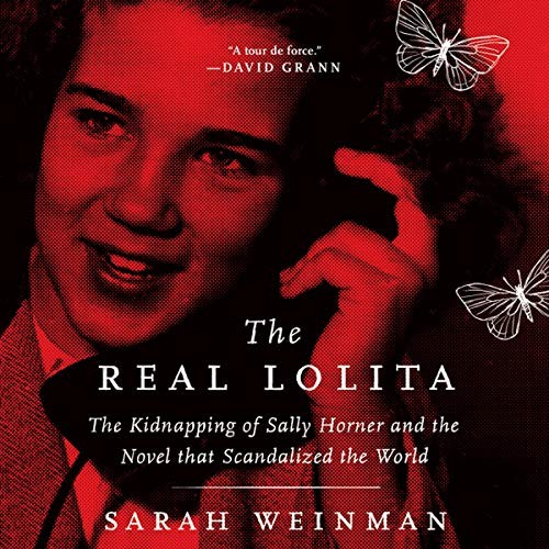 Sarah Weinman: The Real Lolita (AudiobookFormat, 2018, HarperCollins B and Blackstone Audio, Harpercollins)